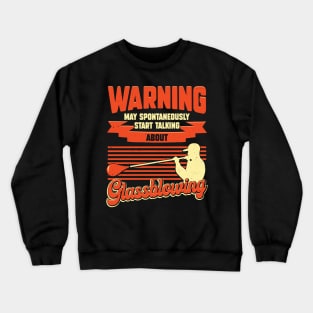 Funny Glassblowing Glassblower Glassworker Gift Crewneck Sweatshirt